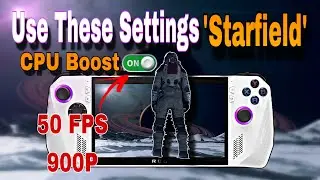 FPS Boost For Starfield On Asus Rog Ally At 900￼p | Optimize your Performance (average 50fps)