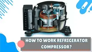 How to work refrigerator compressor?
