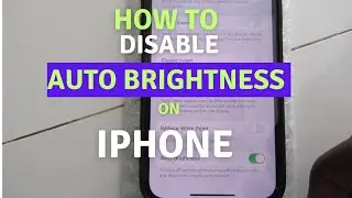 How to Turn Off Automatic Brightness On iPhone