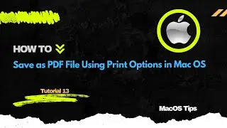 Tutorial 13 | How to Save as PDF File using Print Options | MacOS Tips