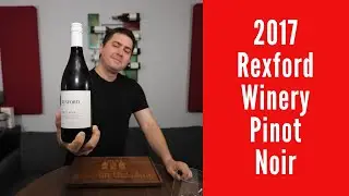 2017 Rexford Winery Pinot Noir Wine Review