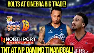 PBA UPDATES I GINEBRA - BOLTS BIG TRADE I TNT AT NORTHPORT DAMING TINANGGAL!