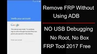 How To Remove FRP or Google Account Lock Without Enabling ADB FRP Tool 2017