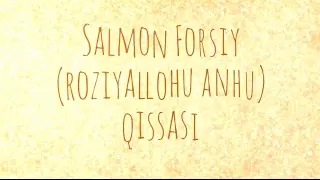 САЛМОН ФОРСИЙ (РОЗИЯЛЛОҲУ АНҲУ) ҚИССАСИ. АБУ ҲАНИФАҲ МАЪРУЗАЛАРИДАН.