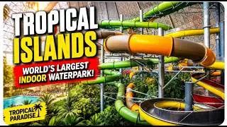 Tropical Islands 🇩🇪 | Exploring the World's Largest Indoor Waterpark & Tropical Paradise