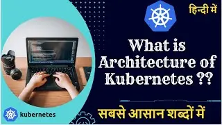Kubernetes Architecture in Hindi | Learn Kubernetes in very Easy way #k8s #kubernetesinhindi