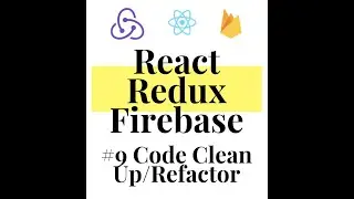 React Redux Firebase - Full Stack App #9 Code Refactoring