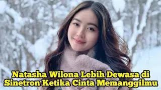 Natasha Wilona Lebih Dewasa di Sinetron Ketika Cinta Memanggilmu