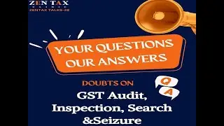 Your Questions, Our Answers on GST Departmental Audit, Inspection, Search, and Seizure
