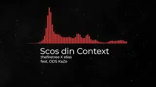 Thefiretree X Elias - Scos din Context feat. ODS KaZe