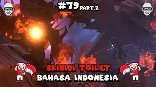skibidi toilet 79 (part 2) b indonesia 🔥