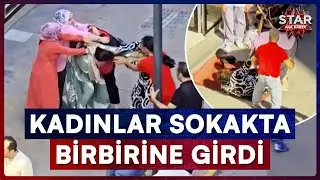 Sokak Ortasında Bir Anda Birbirine Giren Kadınlar Saç Saça Baş Başa Kavga Etti! | Star Ana Haber