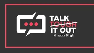 Talk It Out - Himadry Singh