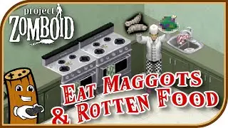 How to Eat Maggots and Rotten Food - Project Zomboid Field Guide