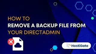 How to Remove a Backup File from Your DirectAdmin | HostiGate