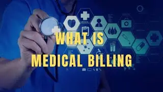 What is MEDICAL BILLING Chapter-1  | US Healthcare | RCM | Medical Billing