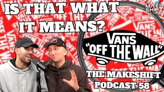 The HIDDEN MEANING Behind The VANS Logo! 🤯 The Makeshift Podcast 58 🎙️