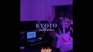 KYOTO - Strange human (MaxValenzuela) //Letra// (Edit Gartzep)