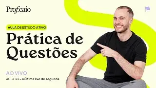 Prática de questões (ESTUDO ATIVO) - A última LIVE de segunda [AULA33]