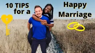 10 Tips for a SUCCESSFUL, HAPPY, HEALTHY Marriage