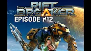 Rift Breaker Episode 12