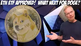 Ethereum ETF Approved - What Next for Dogecoin?