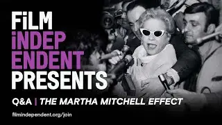 THE MARTHA MITCHELL EFFECT (Netflix short) | Q&A - Film Independent Presents