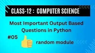 Most Important Output Based Question related to random module in Python | Class-12: Computer Science