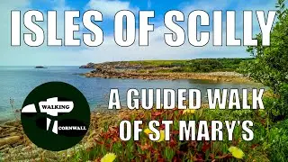 Walking Cornwall: A Guided Walk of St Mary's, Isles of Scilly
