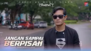 Shandy - Jangan Sampai Berpisah | Official Music Video