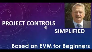 Project Controls Simplified Based on EVM for Beginners.