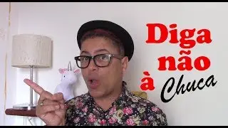 Diga NÃO à chuca !