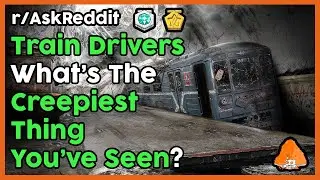 Train Drivers Reveal Creepiest Moments On The Tracks (r/AskReddit Top Posts | Reddit Stories)
