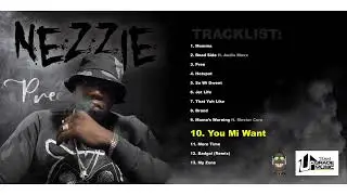 Nezzie You Mi Want (Official Audio)Teamupgrade/Nezziemusic