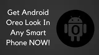Get Android 8.0 Oreo look on any smartphone Now!
