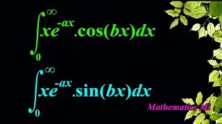 Integral of xe^(-ax)cos(bx) from 0 to infinity and Integral of xe^(-ax)sin(bx) from 0 to infinity