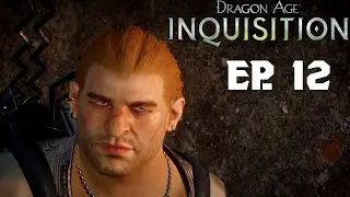 Dragon Age: Inquisition - Ep. 12 - The Emerald Graves and Helping Varric/Iron Bull