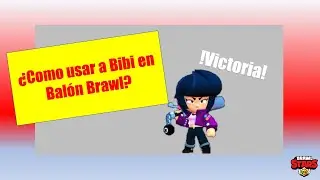COMO USAR A BIBI BRAWL STARS