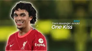 Trent Alexander-Arnold • Dua Lipa - One Kiss - 2021/22