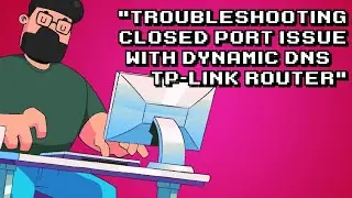 Troubleshooting: Port Closed on No-IP with TP-Link Router!