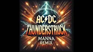 ** - Thunderstruck / MANNA (ofc) Remix [Self-Released] // Free DL