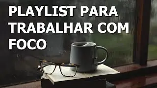 Músicas para trabalho e foco