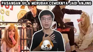 WANITA GILA YANG MENIRUKAN ANJING DEMI PACARNYA! ANEH BANGET...