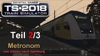 Train Simulator 2018 - Metronom von Uelzen nach Hamburg 2/3