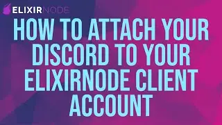 How to Attach Your Discord to Your ElixirNode Client Account