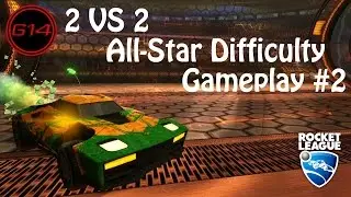 Rocket League - 2 VS 2 All Star Difficulty Gameplay #2 - Dollars Style