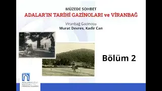 MÜZEDE SOHBET: ADALAR’IN TARİHİ GAZİNOLARI ve VİRANBAĞ | Bölüm 2