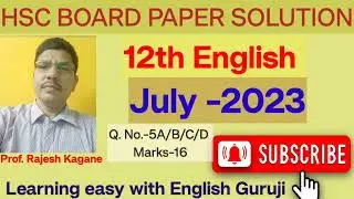 HSC ENGLISH BOARD QUESTION PAPER Q. 5 ABCD (JULY-2023) 16MARKS