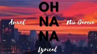 Anuel, Nio García - Oh Na Na (Letra) Lyrical