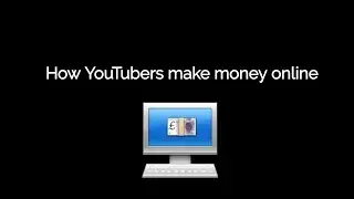How Youtubers make money online